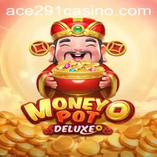 Unveiling MoneyPotDELUXE: A Thrilling Gaming Adventure with Ace291
